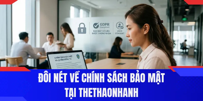 Đôi nét về chính sách bảo mật tại Thethaonhanh