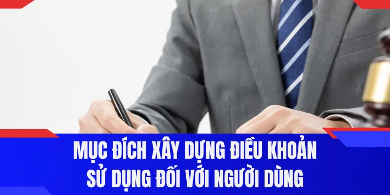Mục đích xây dựng điều khoản sử dụng đối với người dùng